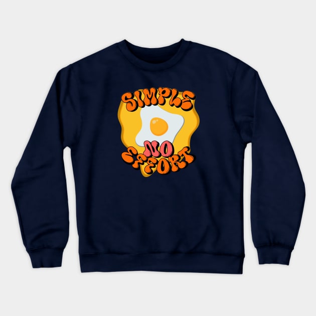 simple no effort with Sunny side up Crewneck Sweatshirt by idbihevier